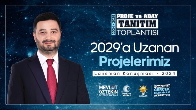 Mevlüt Öztekin’in portresi, yıldızlı lacivert zemin. Yanında “Proje ve aday tanıtım toplantısı, 2029’a uzanan projelerimiz, lansman konuşması 2024” yazısı.